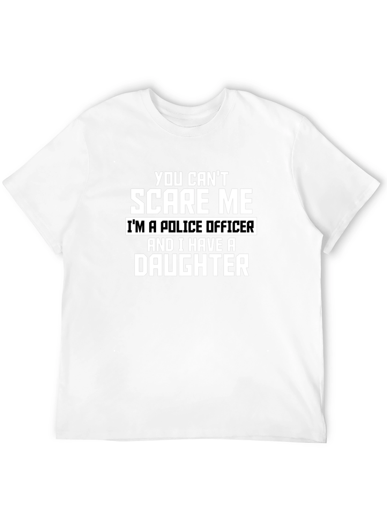 Police Officer Dad T-Shirt - You Cant Scare Me