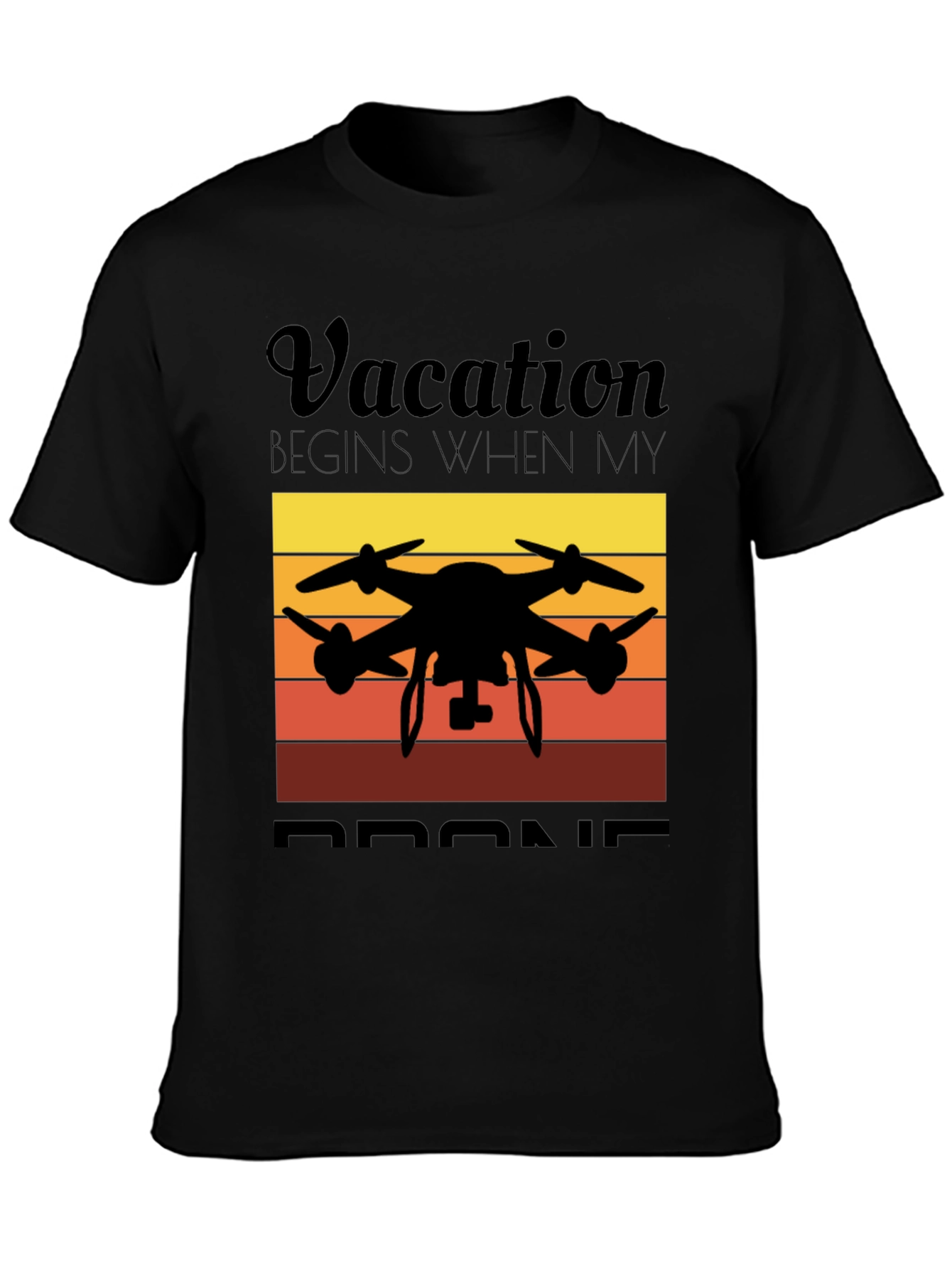 Vacation Begins When My Drone Black T-Shirt