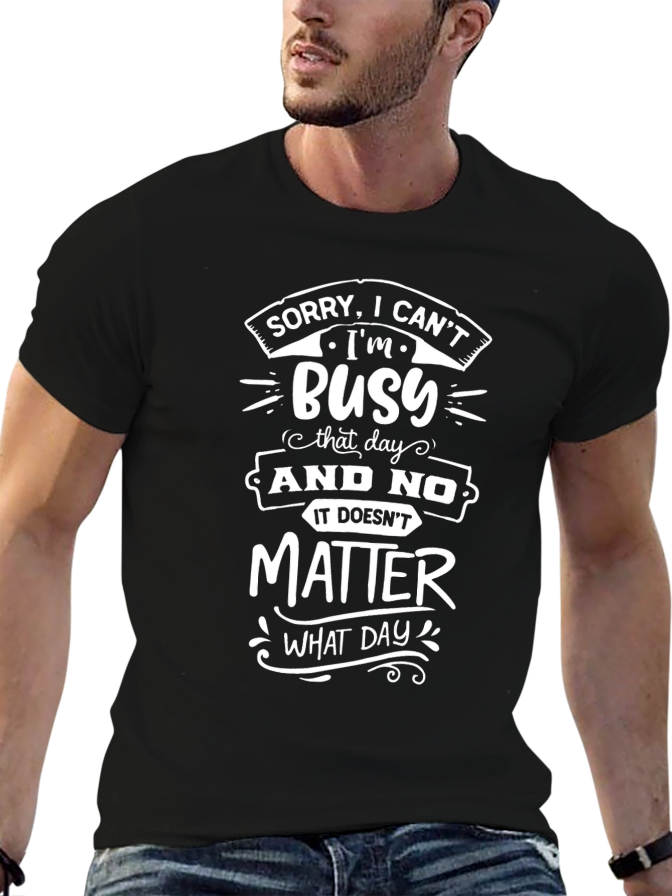 Sorry Im Busy T-Shirt - Funny Graphic Tee