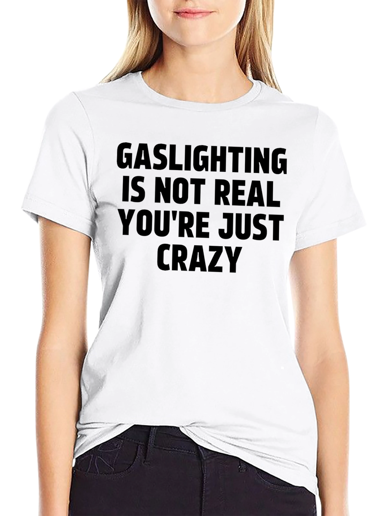 Gaslighting Slogan T-Shirt - Youre Just Crazy
