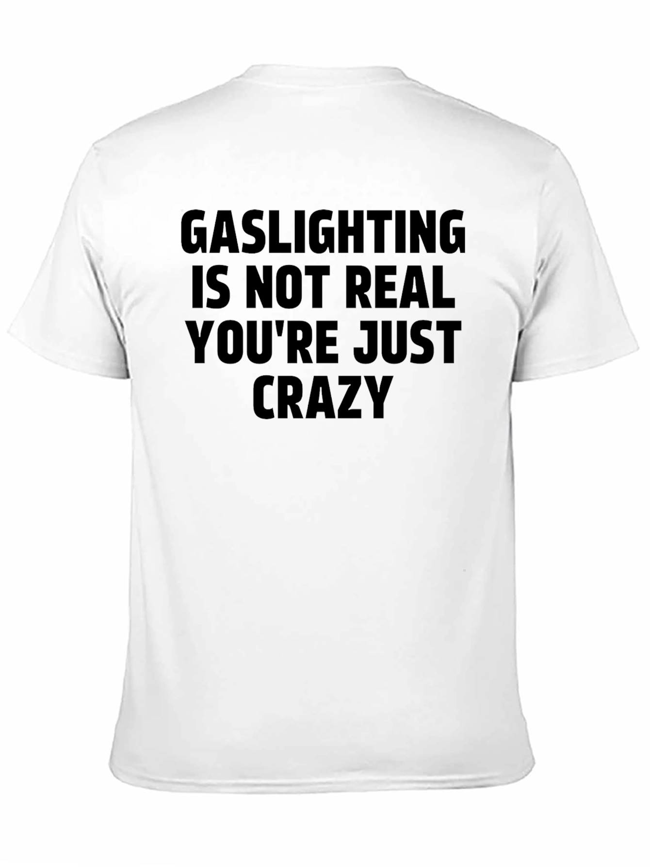 Gaslighting Slogan T-Shirt - Youre Just Crazy