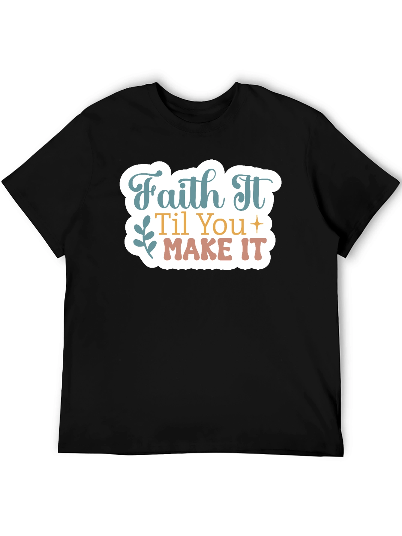 Faith It Til You Make It Graphic Tee