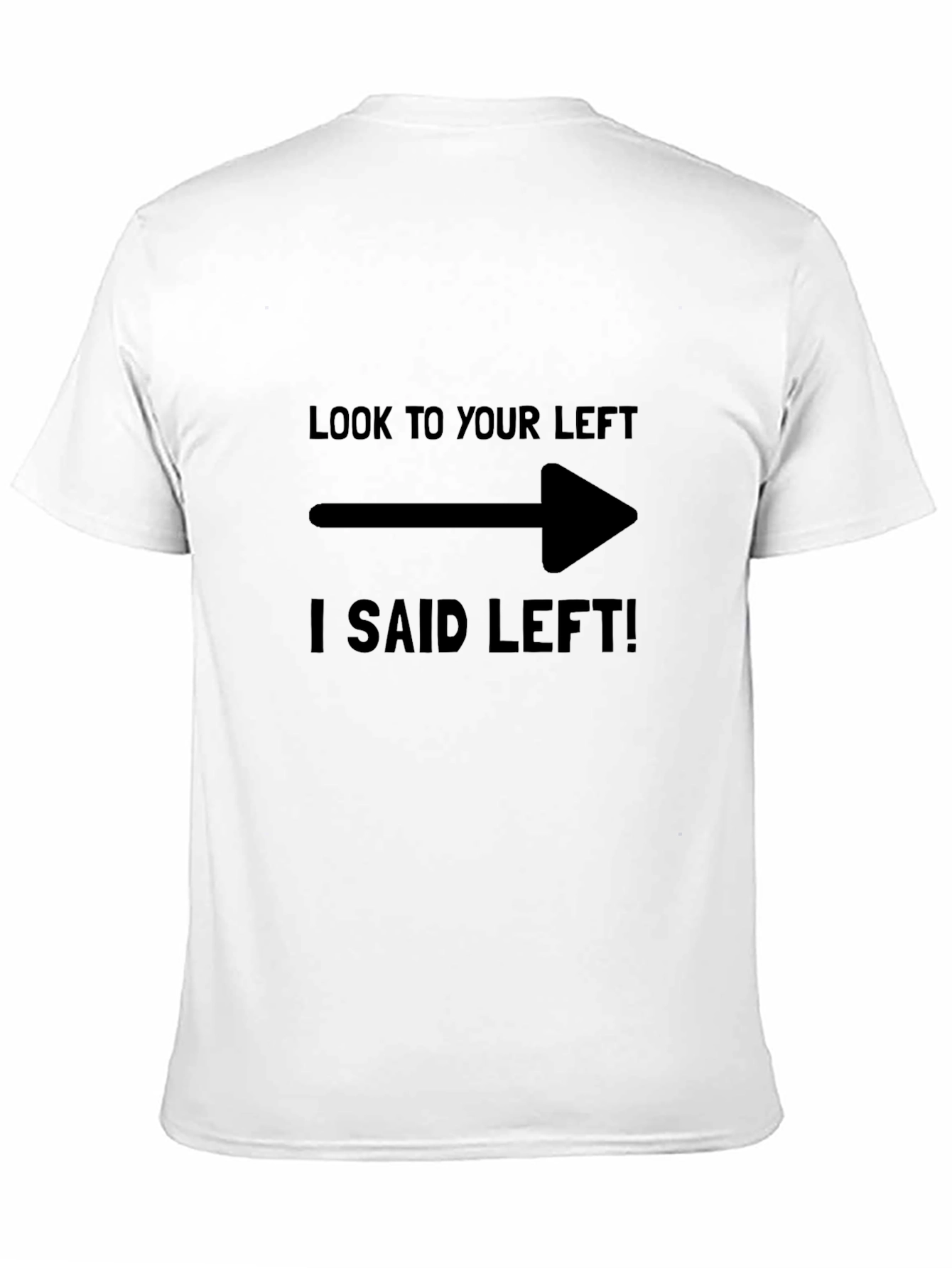 Humorous Look to Your Left Graphic Tee