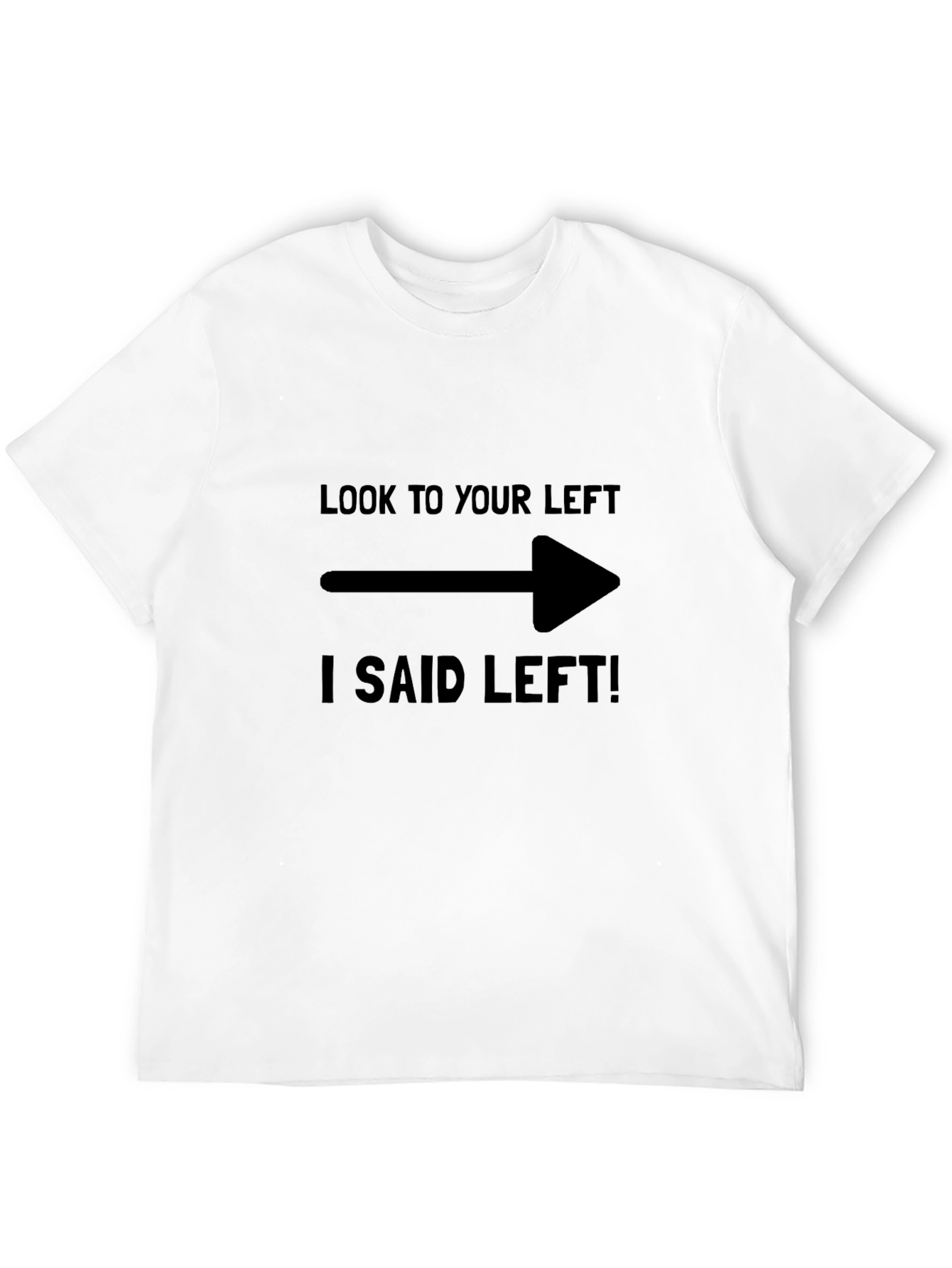 Humorous Look to Your Left Graphic Tee