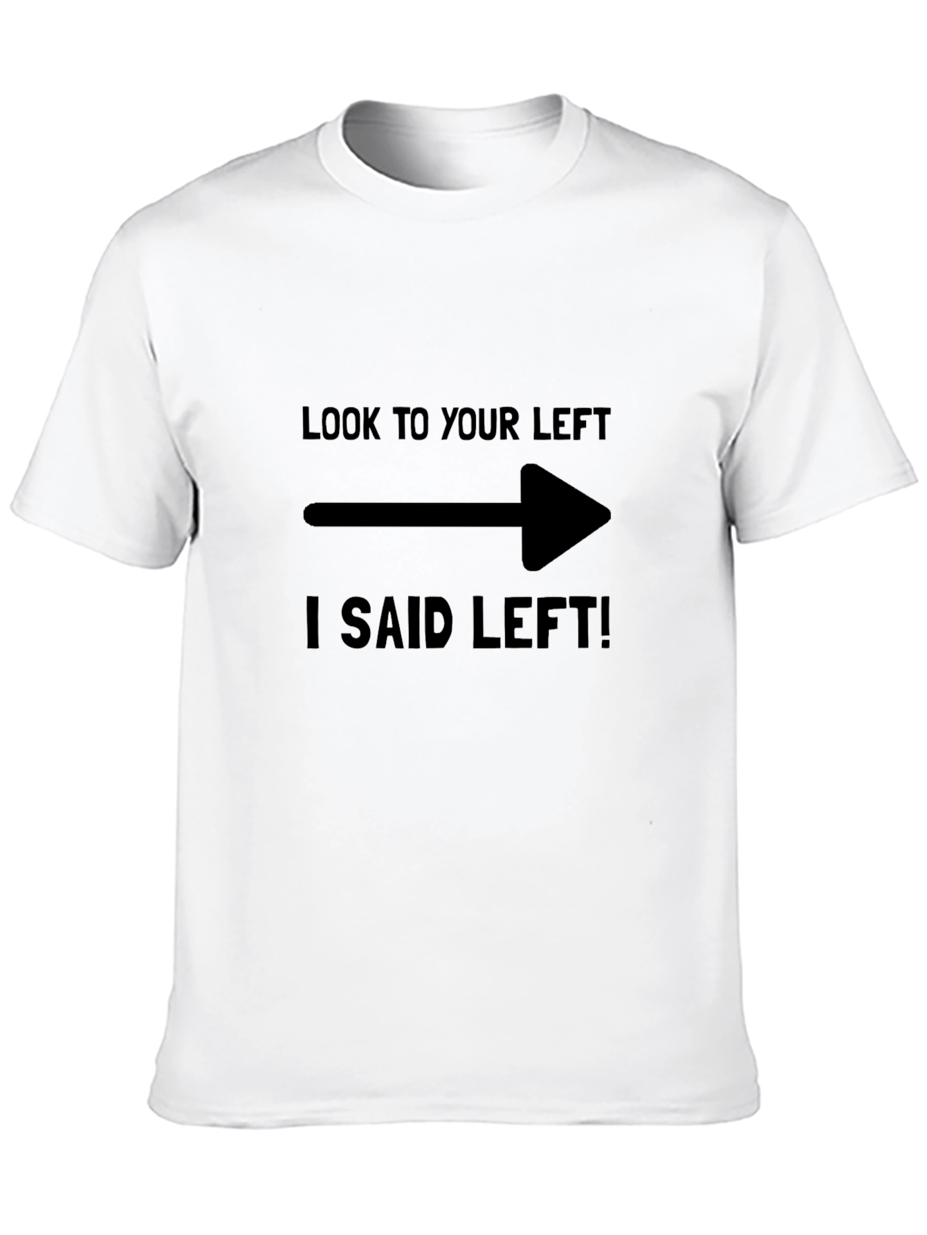 Humorous Look to Your Left Graphic Tee