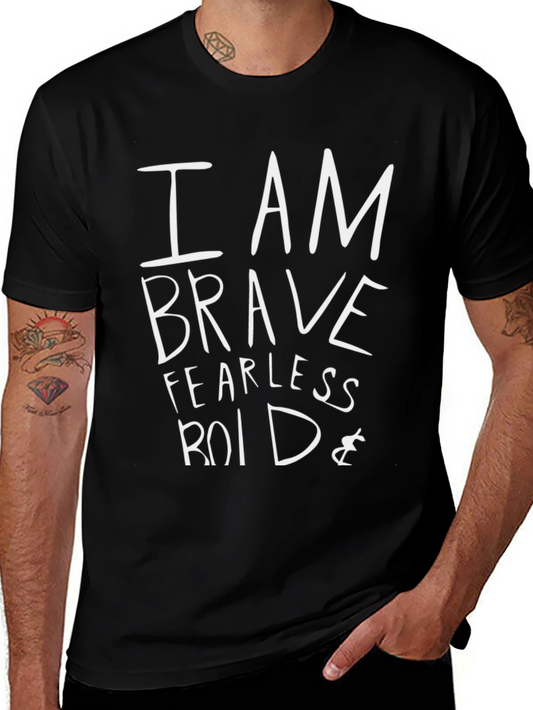 I AM Brave Fearless Roid T-Shirt - Bold Graphic Tee
