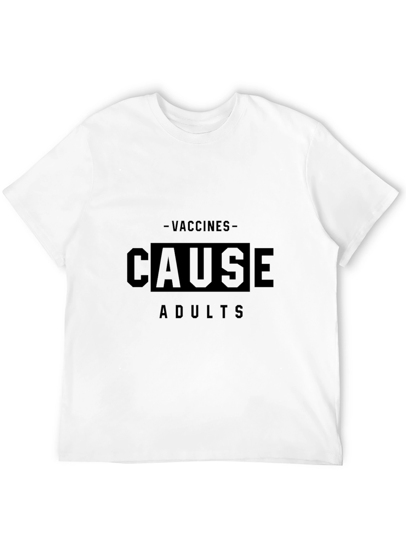 Vaccines Cause Adults T-Shirt Funny Sarcastic Tee