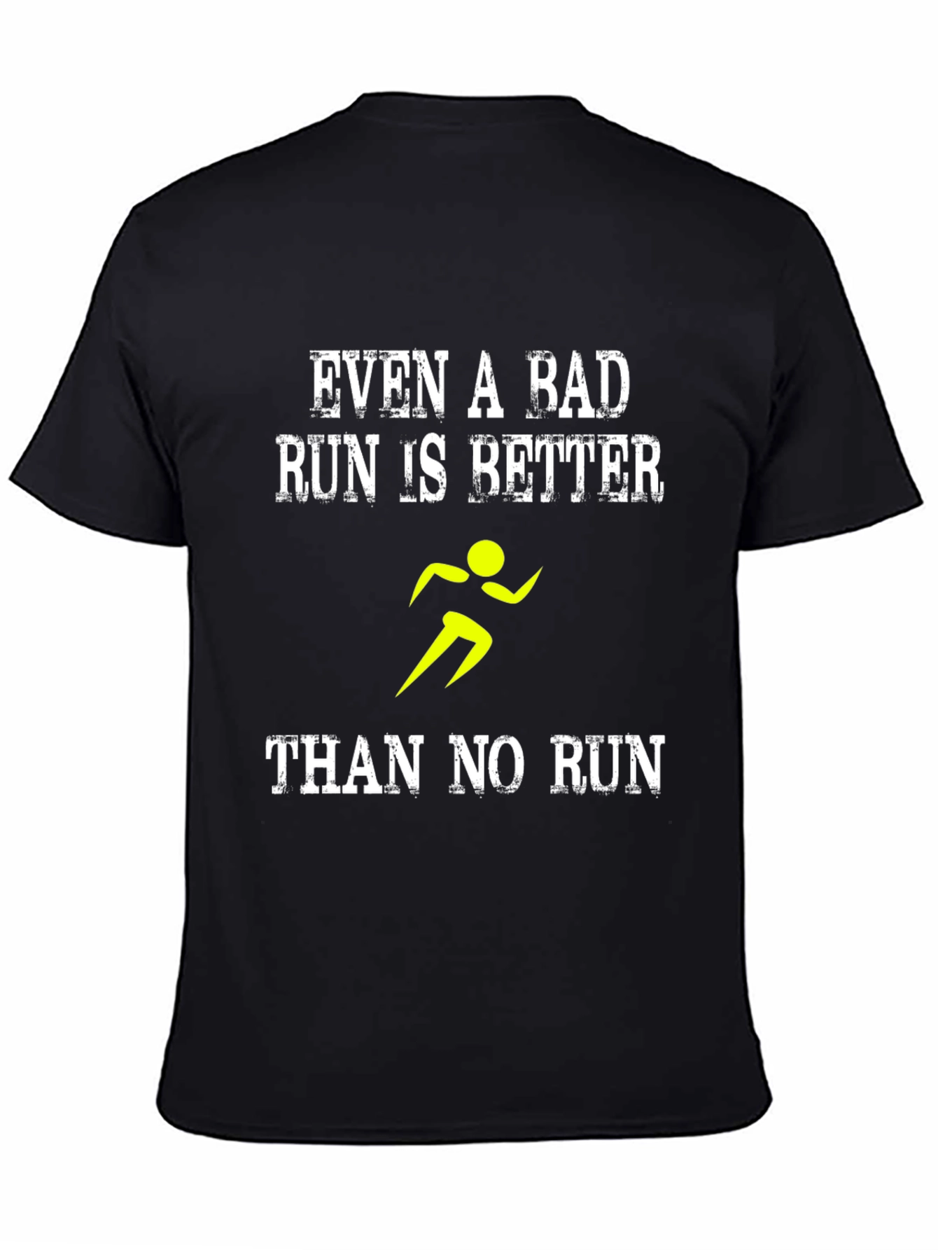 Running Motivation T-Shirt: Even a Bad Run
