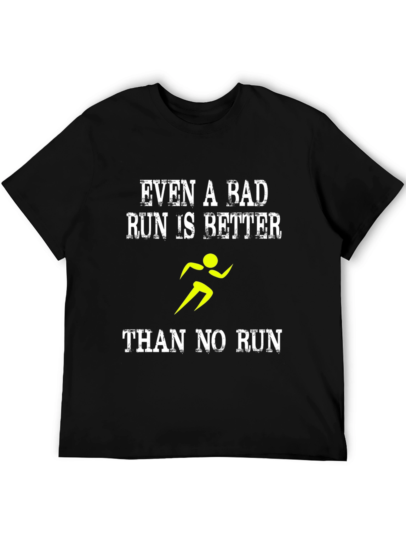 Running Motivation T-Shirt: Even a Bad Run