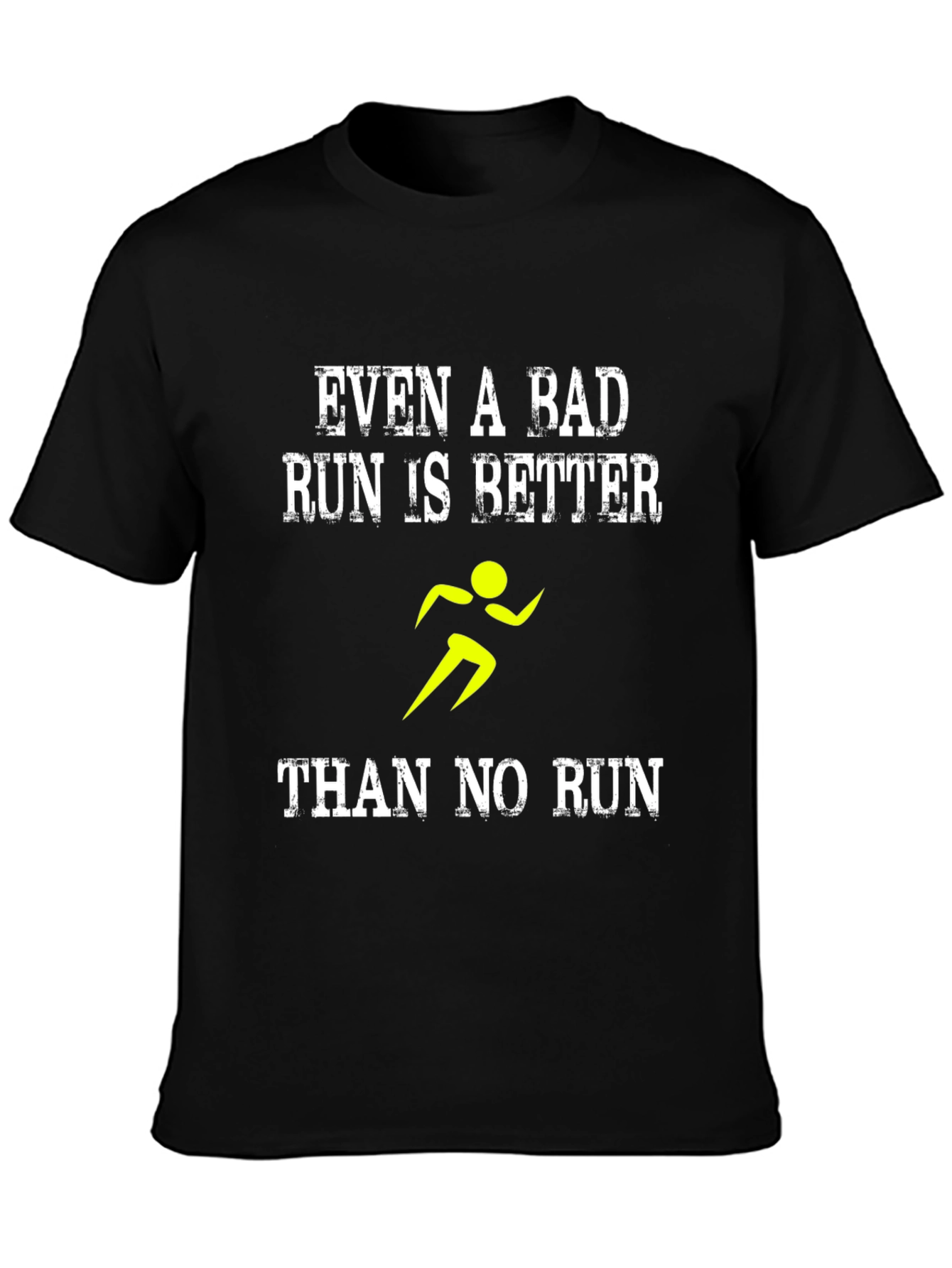 Running Motivation T-Shirt: Even a Bad Run