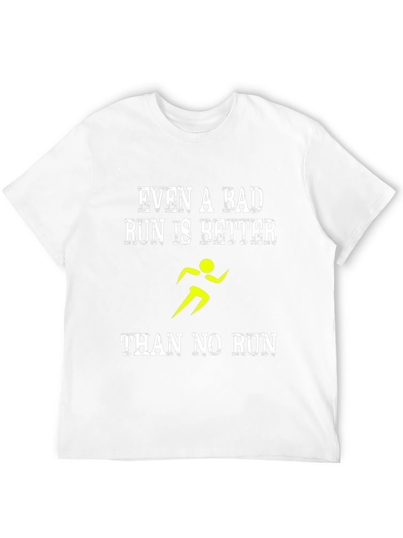 Running Motivation T-Shirt: Even a Bad Run