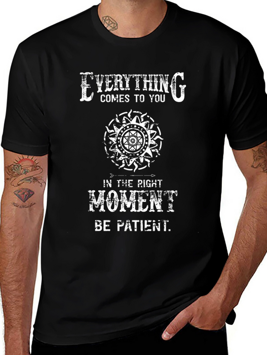 Everything Comes T-Shirt - Be Patient