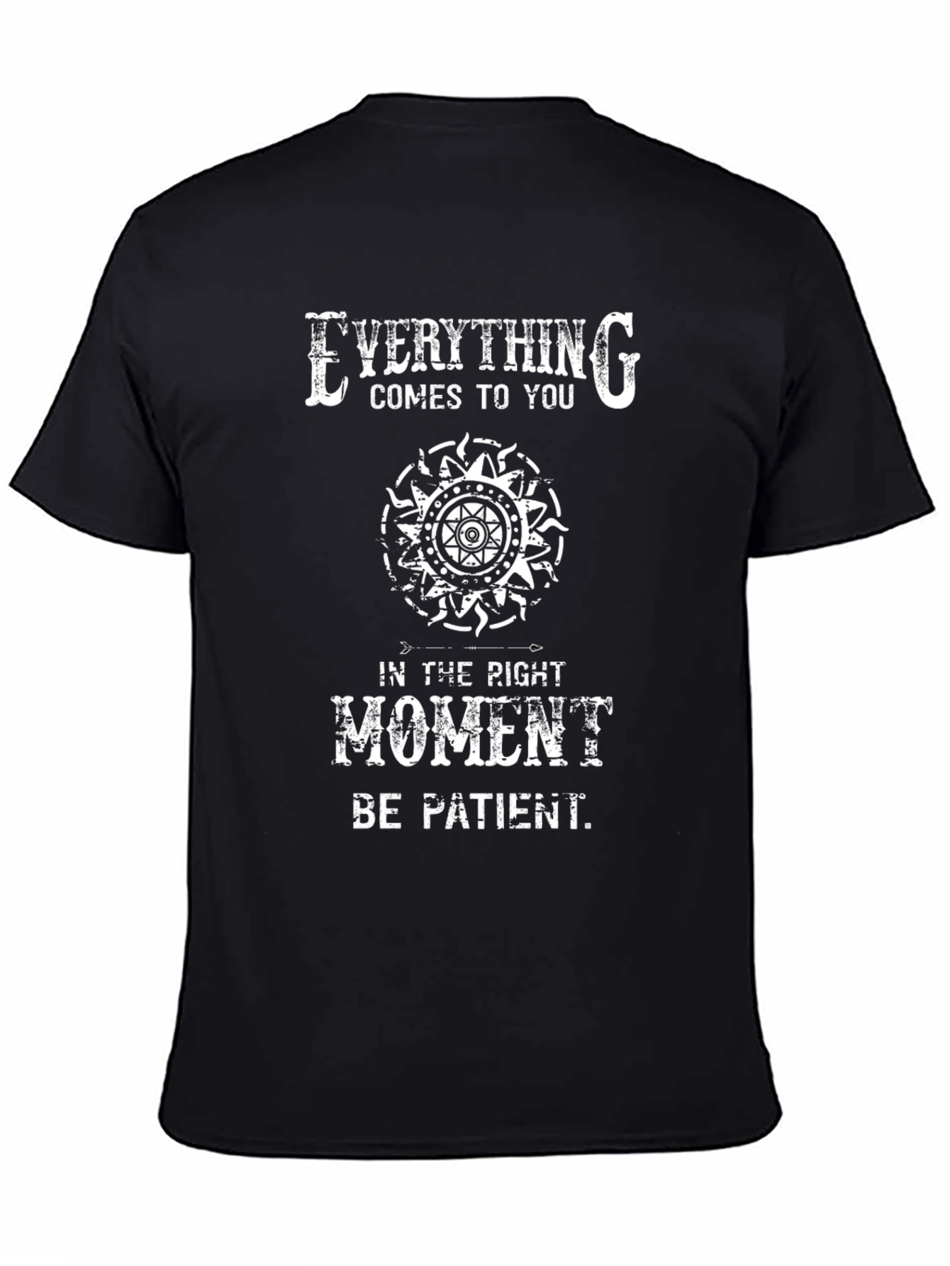 Everything Comes T-Shirt - Be Patient