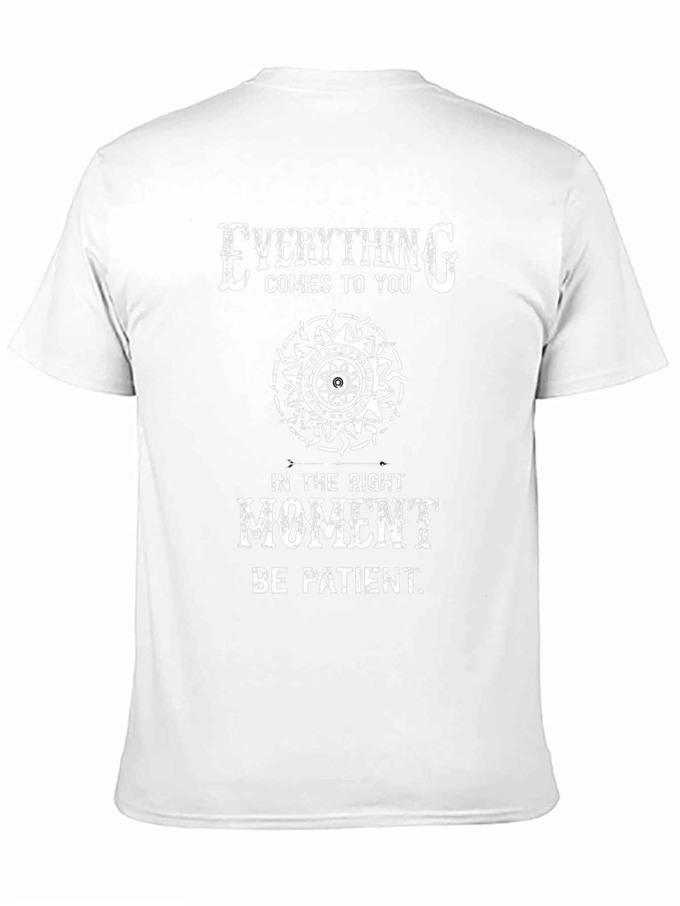 Everything Comes T-Shirt - Be Patient