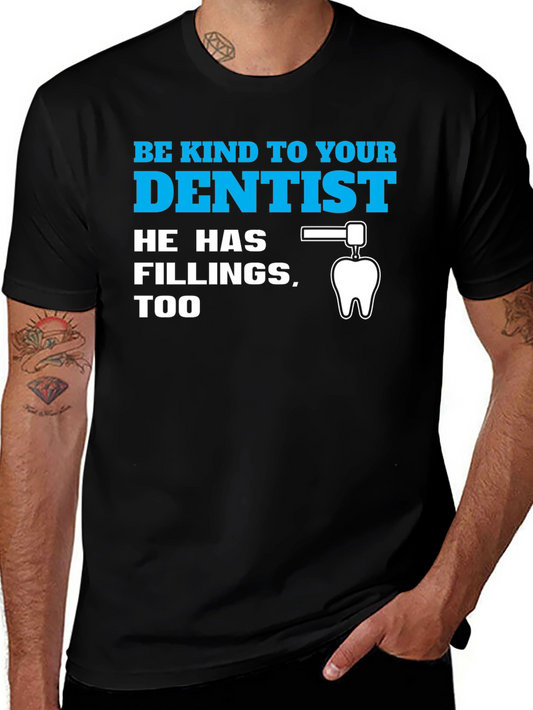 Be Kind to Your Dentist T-Shirt - Funny Dental Tee