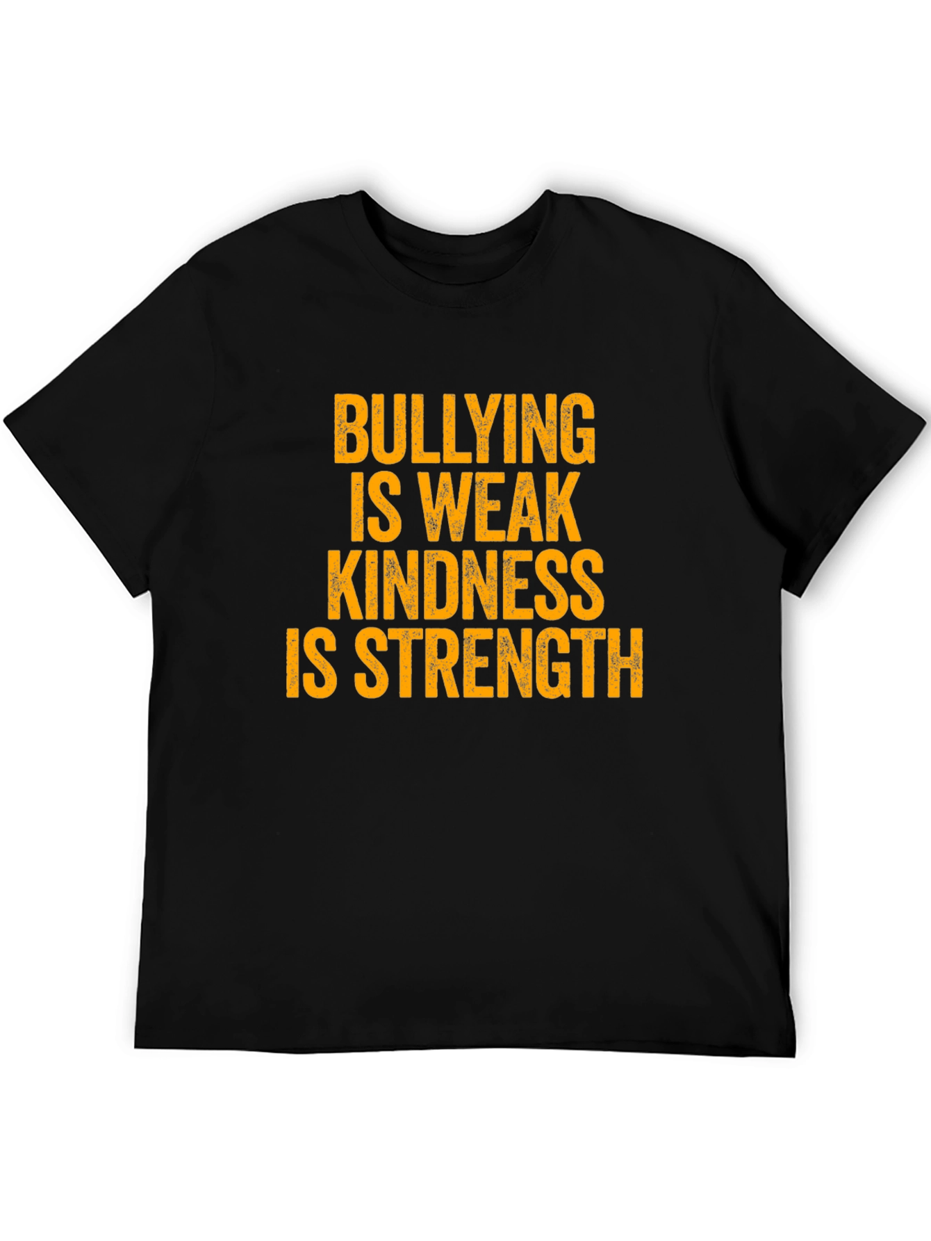 Bullying is Weak Kindness is Strength T-Shirt