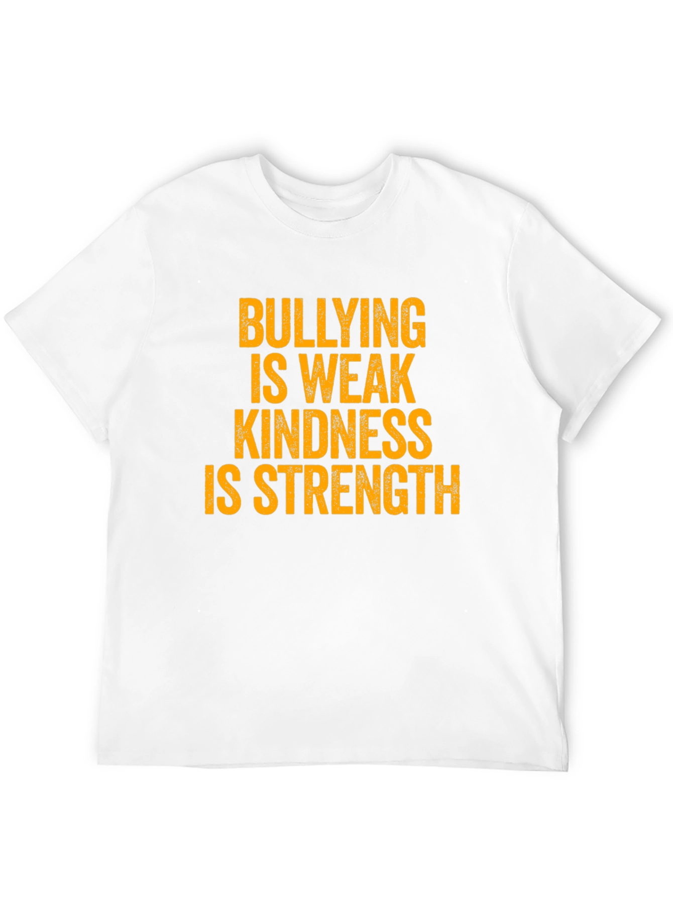 Bullying is Weak Kindness is Strength T-Shirt