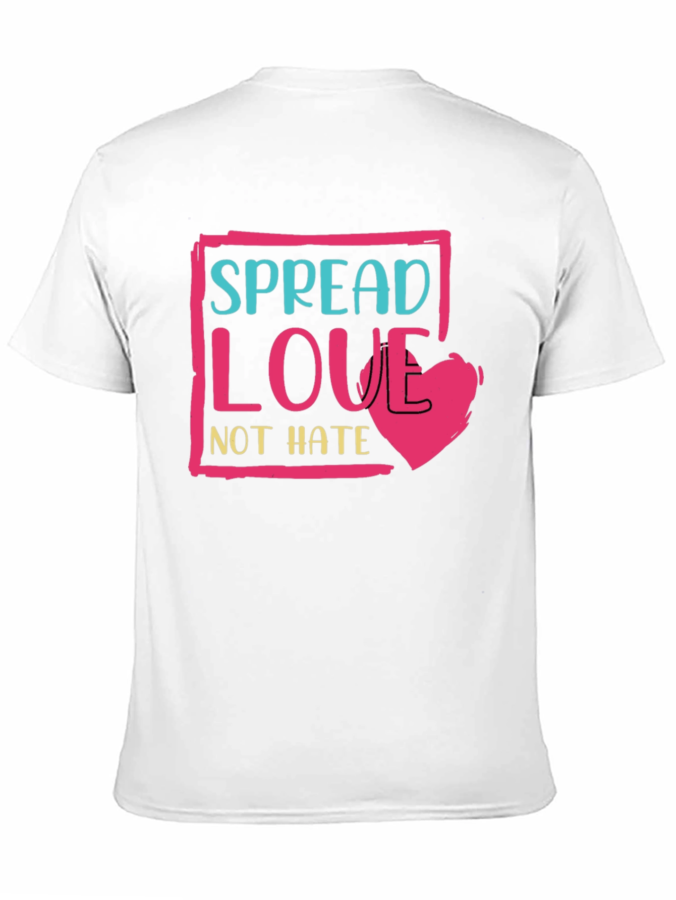Spread Love Not Hate T-Shirt - Positive Message Tee
