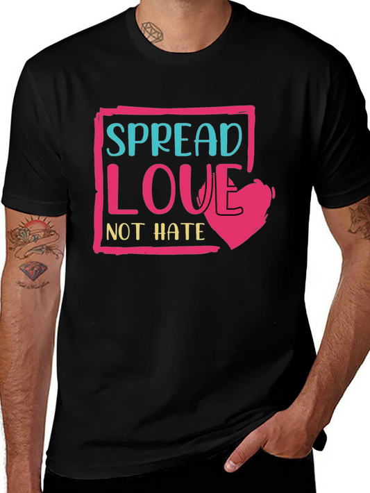 Spread Love Not Hate T-Shirt - Positive Message Tee