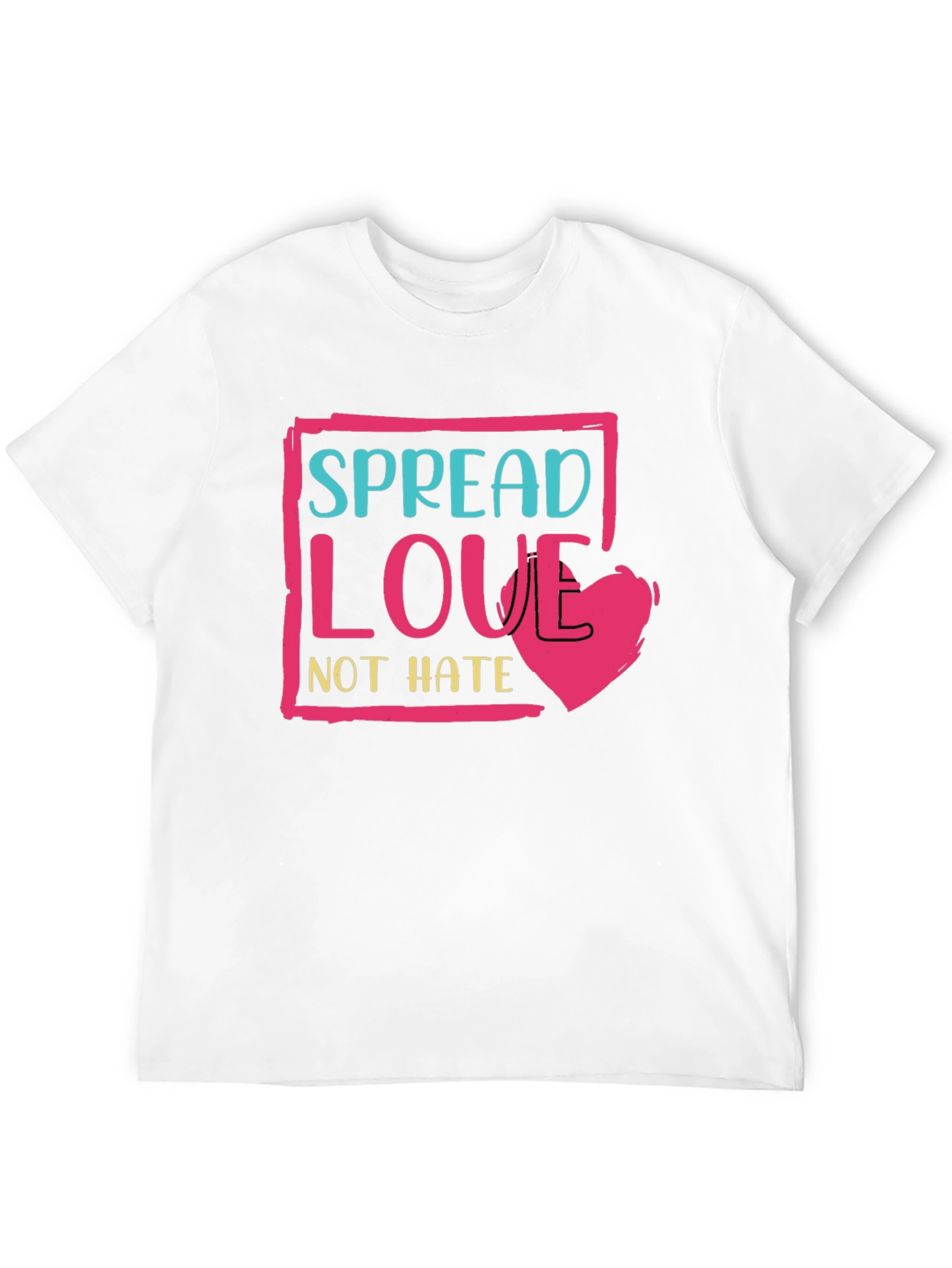 Spread Love Not Hate T-Shirt - Positive Message Tee