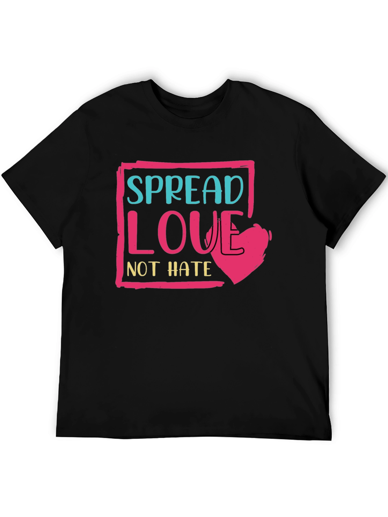 Spread Love Not Hate T-Shirt - Positive Message Tee