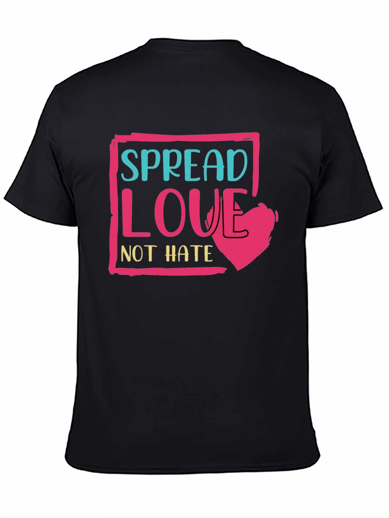 Spread Love Not Hate T-Shirt - Positive Message Tee