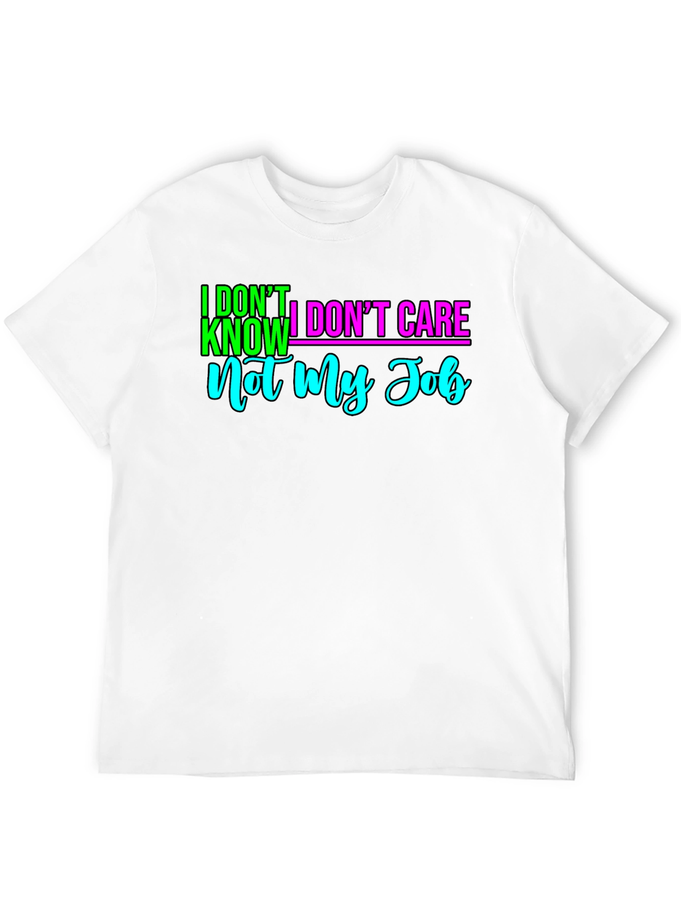 I Dont Know I Dont Care T-Shirt