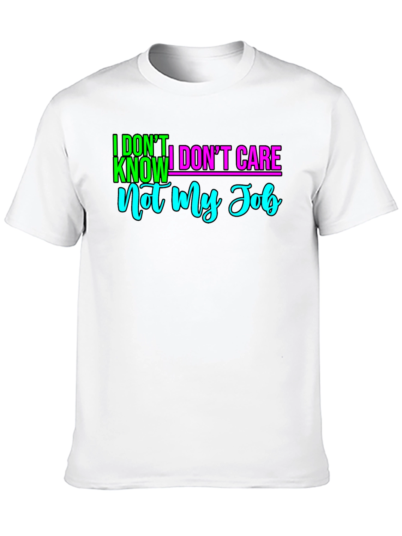 I Dont Know I Dont Care T-Shirt