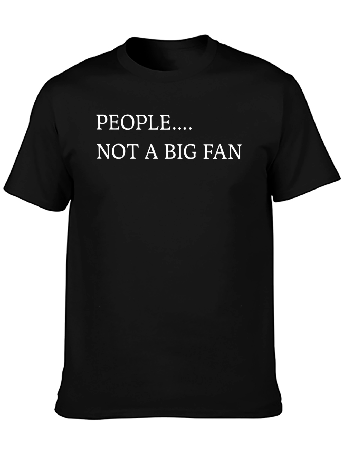 People... Not A Big Fan Graphic Tee