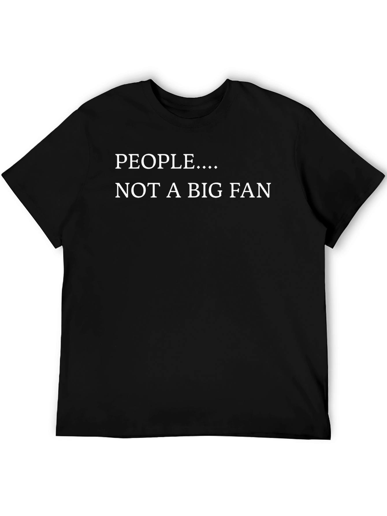 People... Not A Big Fan Graphic Tee