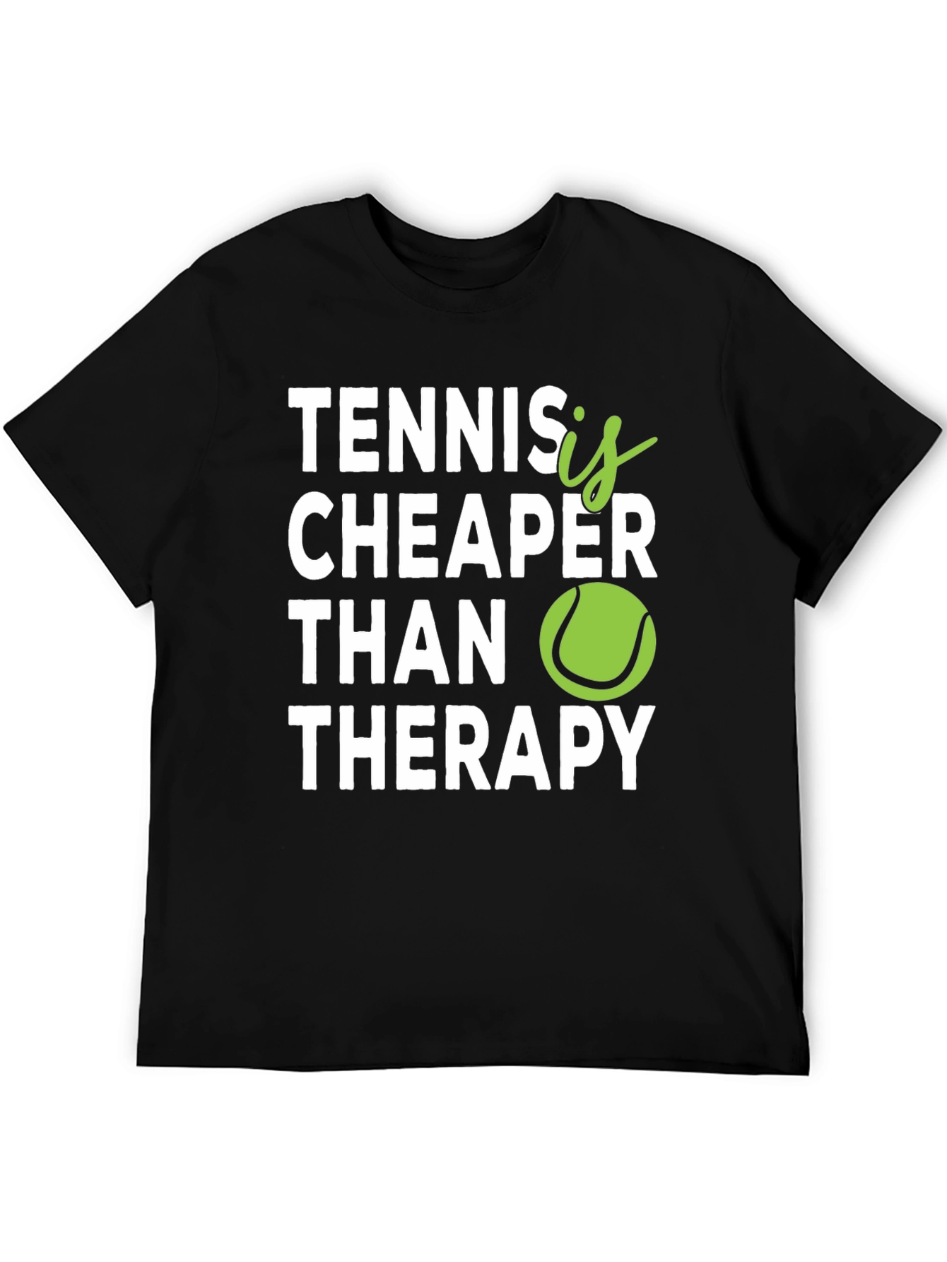 Tennis is Cheaper Than Therapy Graphic T-Shirt