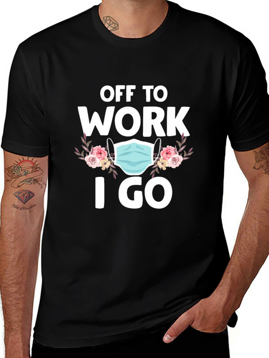 Off To Work I Go T-Shirt