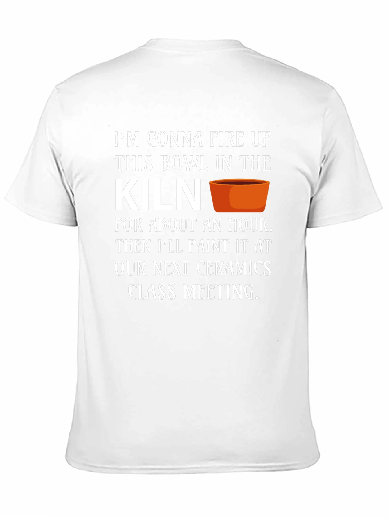 Ceramics Class T-Shirt - Kiln Firing