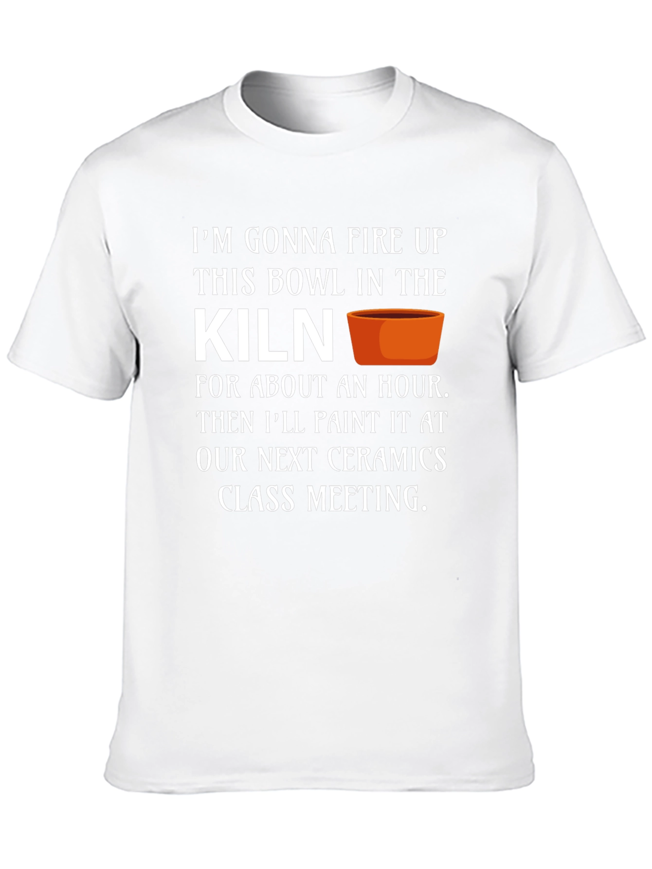 Ceramics Class T-Shirt - Kiln Firing