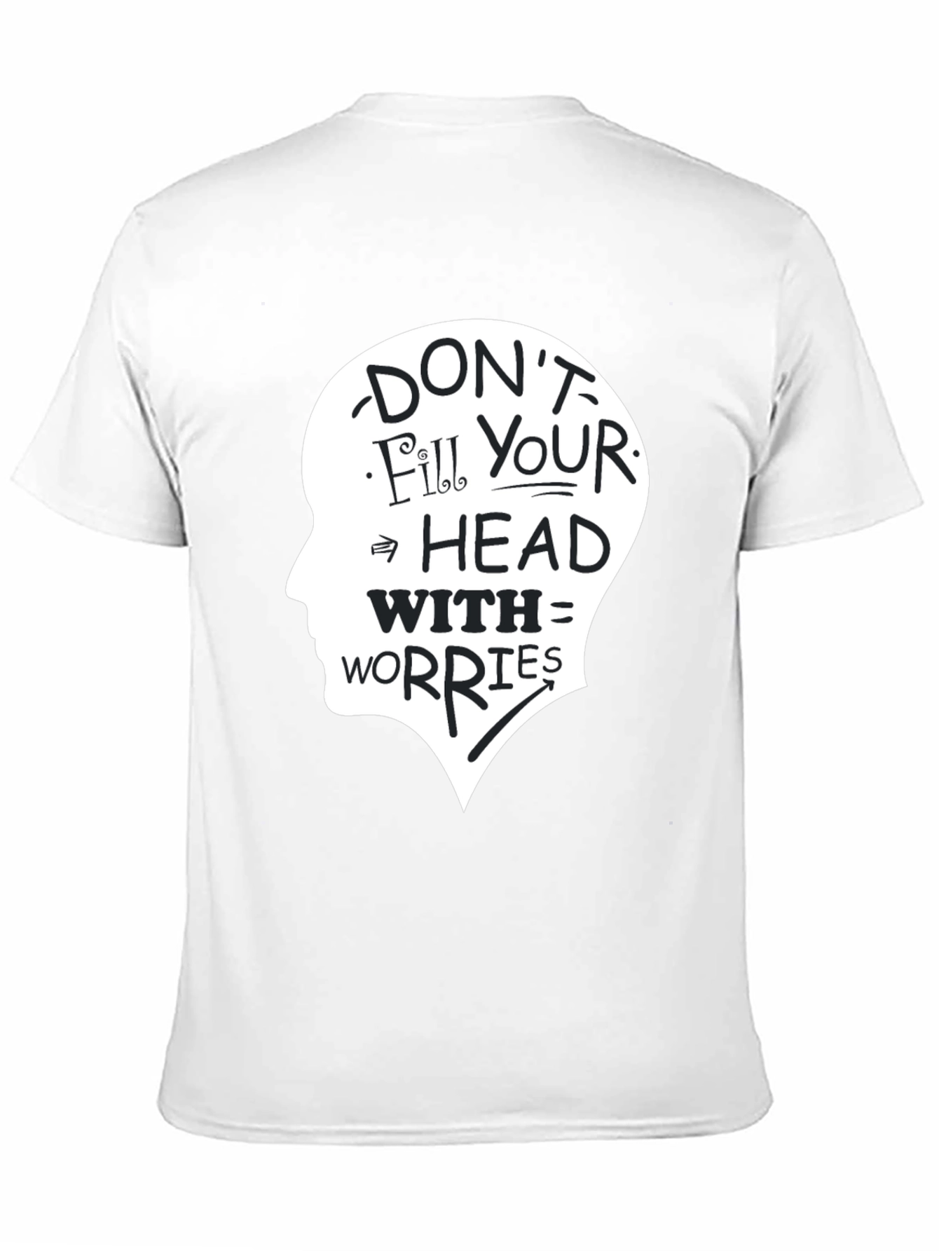 Dont Fill Your Head With Worries T-Shirt