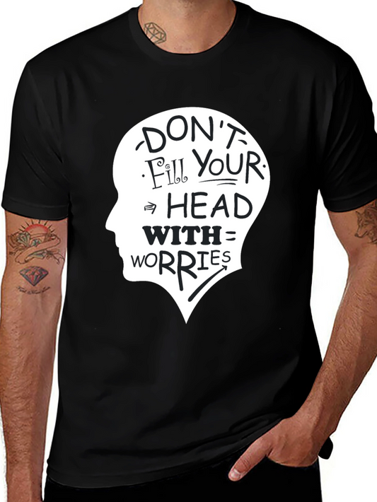 Dont Fill Your Head With Worries T-Shirt