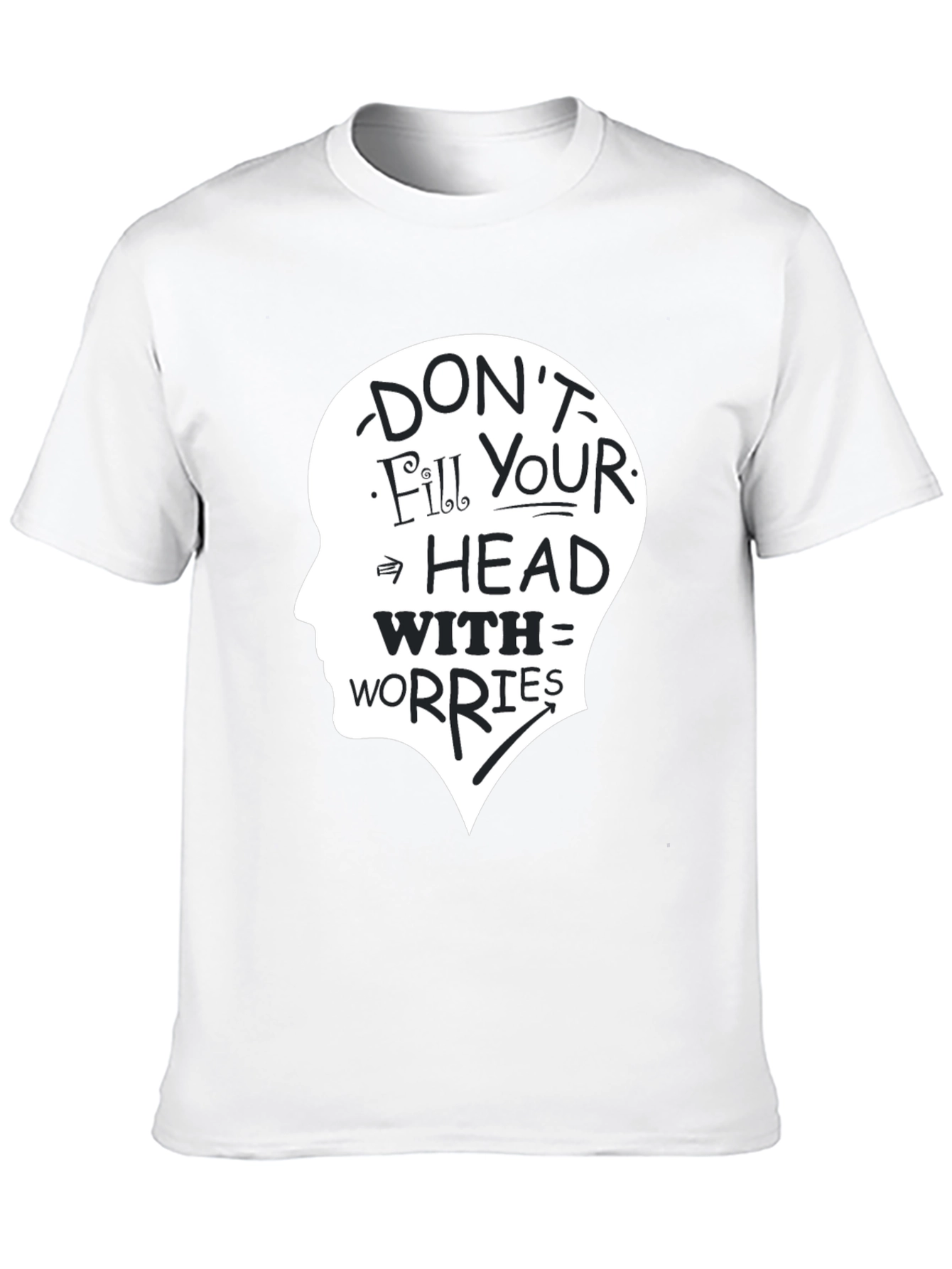 Dont Fill Your Head With Worries T-Shirt