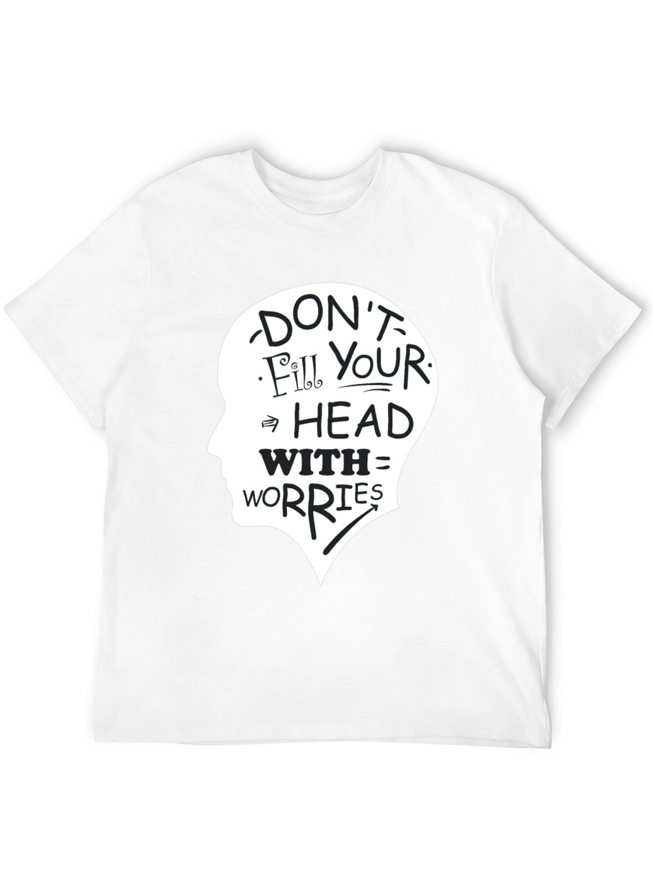 Dont Fill Your Head With Worries T-Shirt