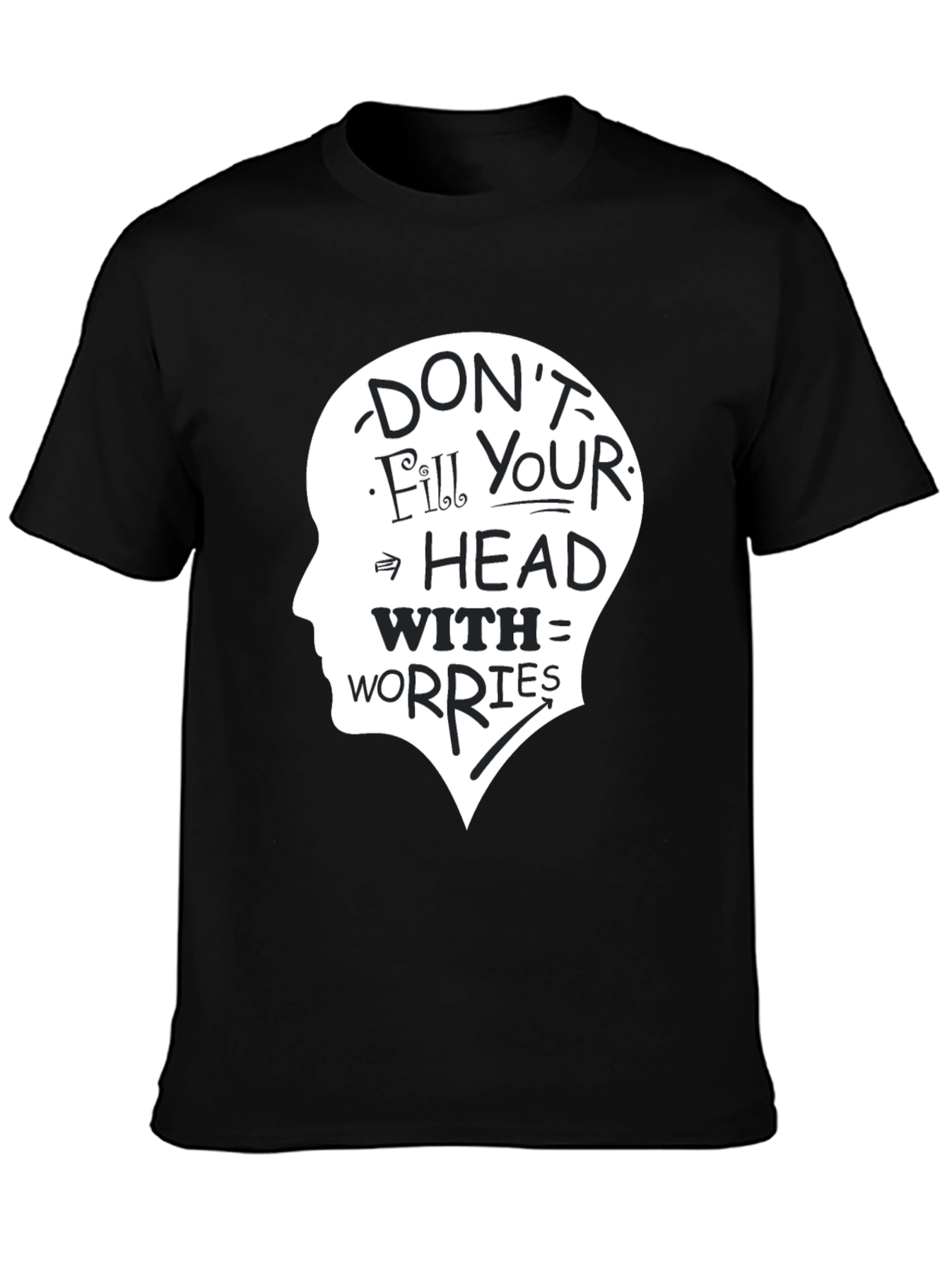 Dont Fill Your Head With Worries T-Shirt