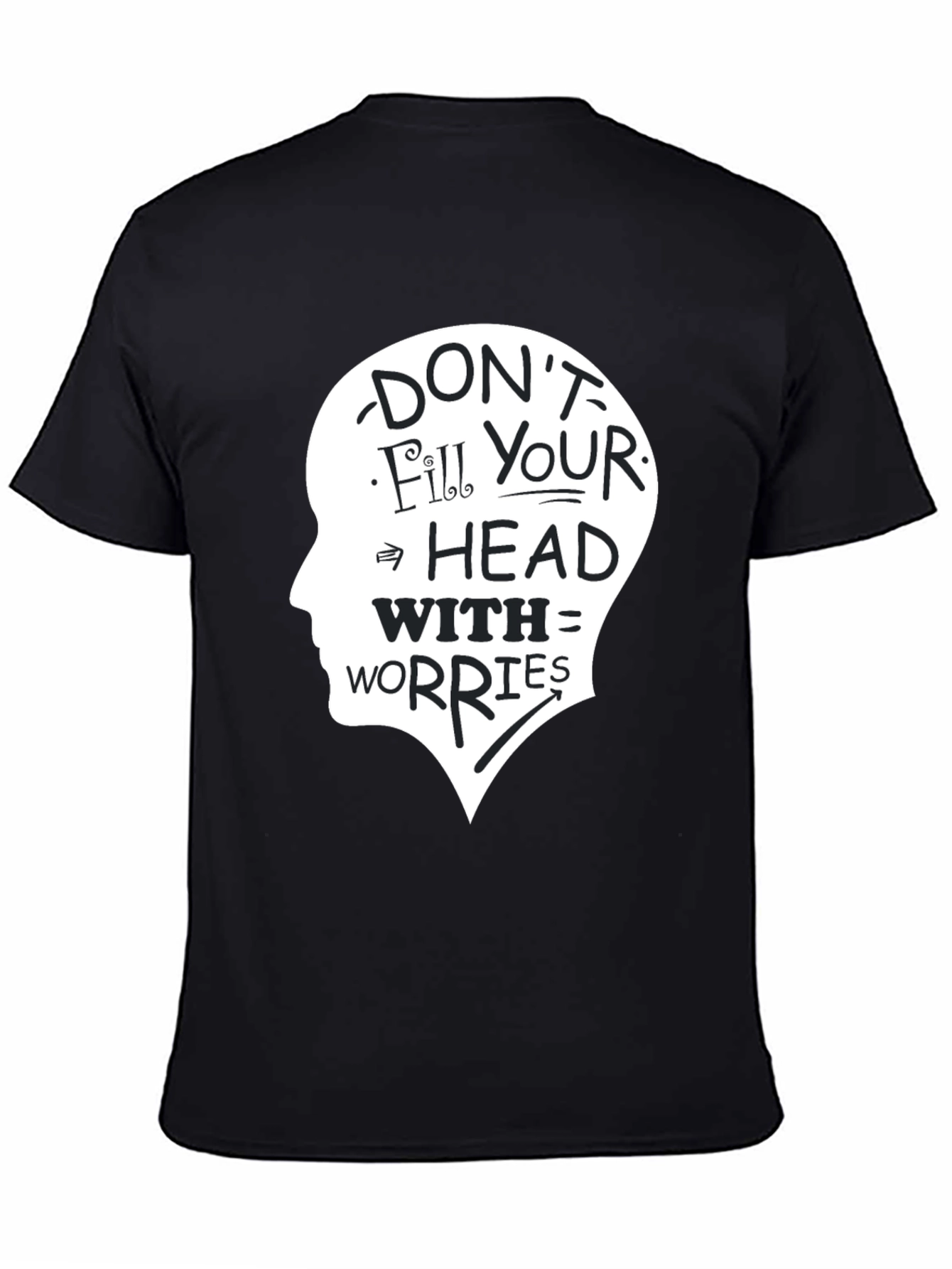 Dont Fill Your Head With Worries T-Shirt
