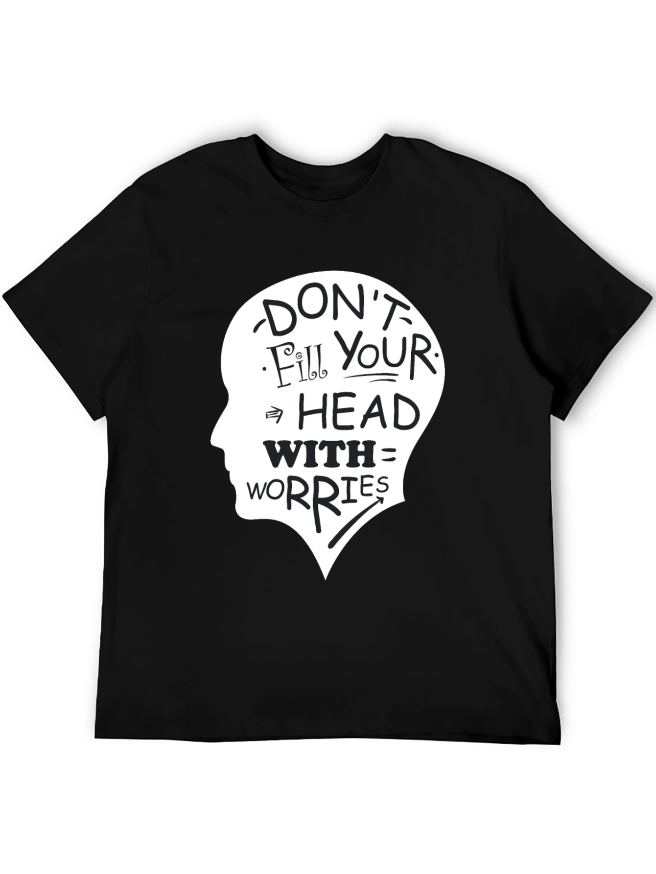 Dont Fill Your Head With Worries T-Shirt