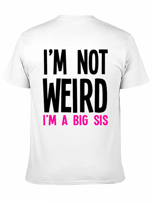 Im Not Weird Im a Big Sis Graphic Tee