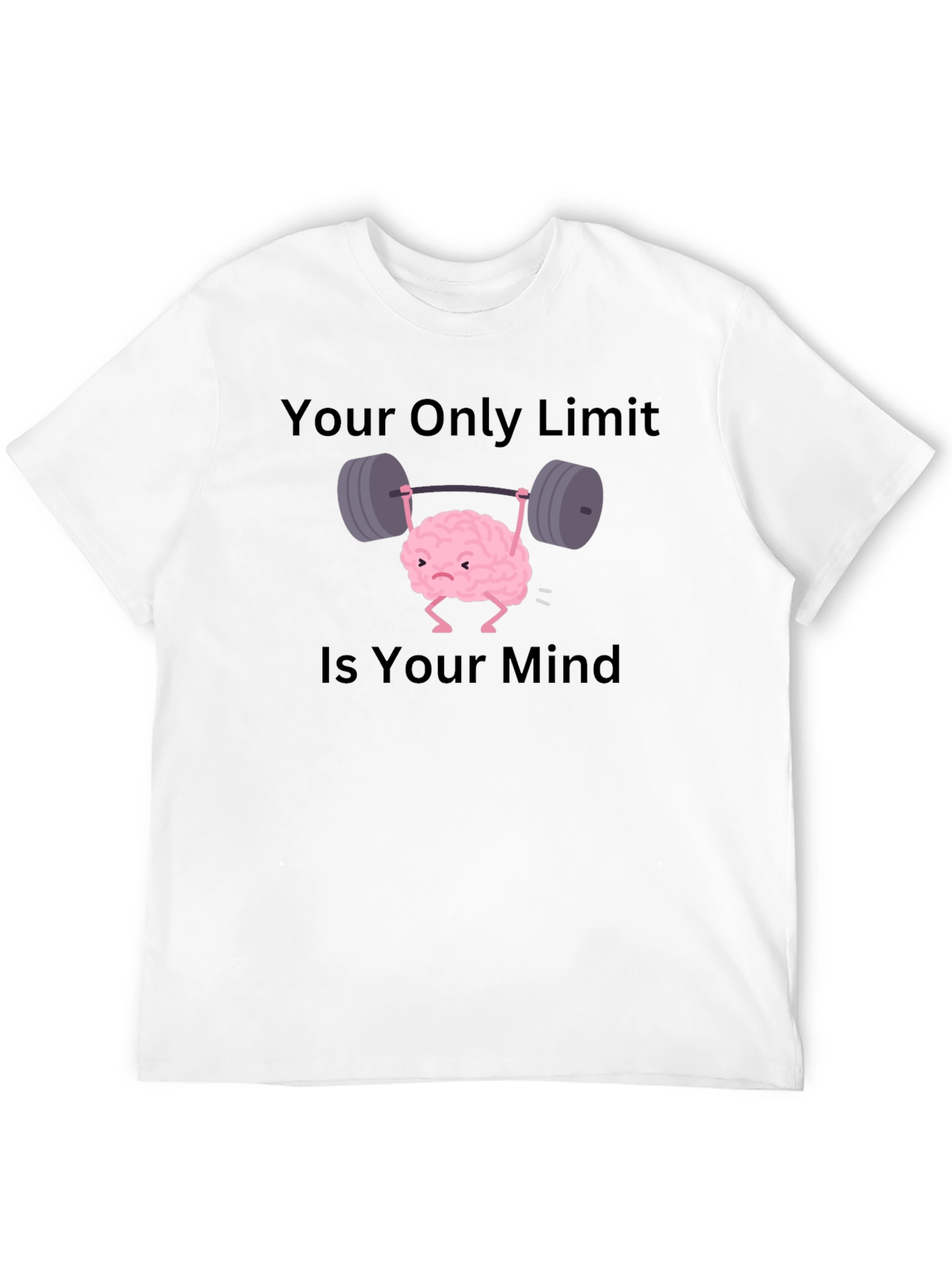 Brain Lifting Weights T-Shirt - Your Only Limit