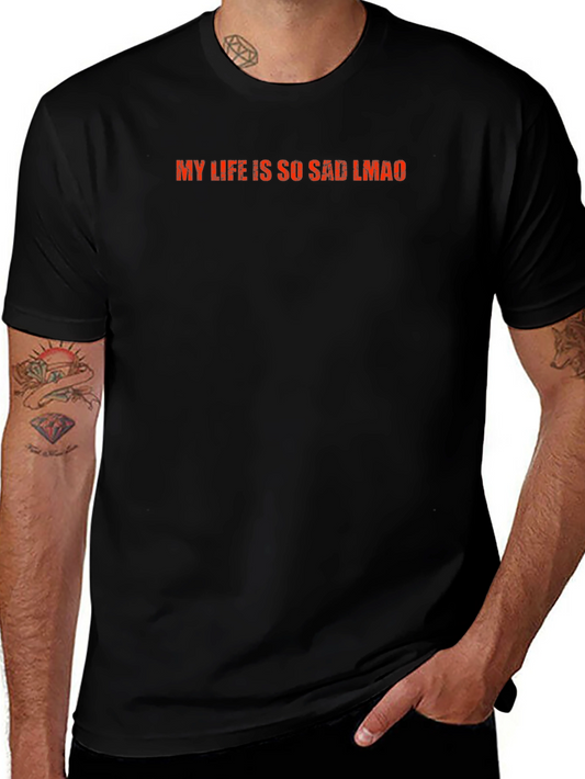 Black Graphic Tee - My Life is So Sad LMAO