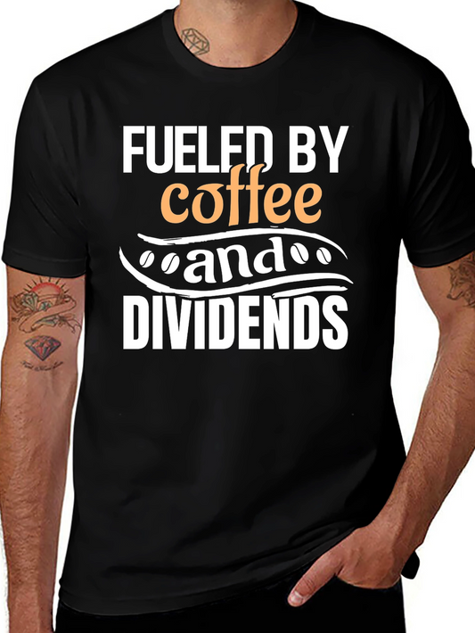 Fueled by Coffee and Dividends T-Shirt