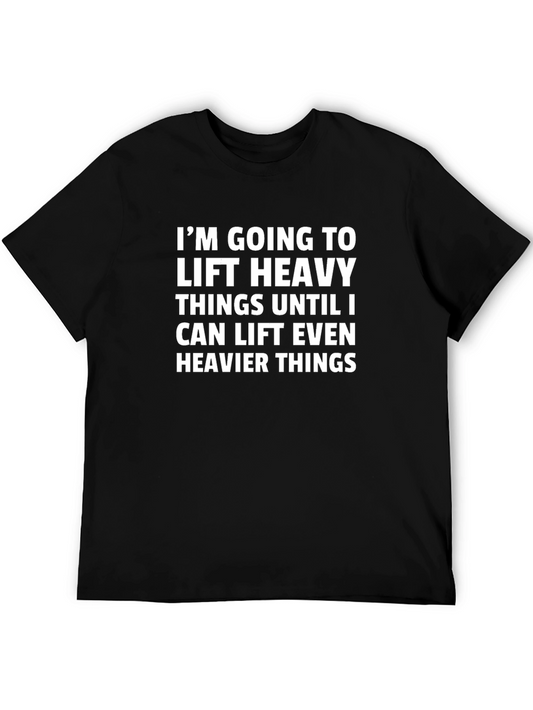 Im Going to Lift Heavy Things T-Shirt