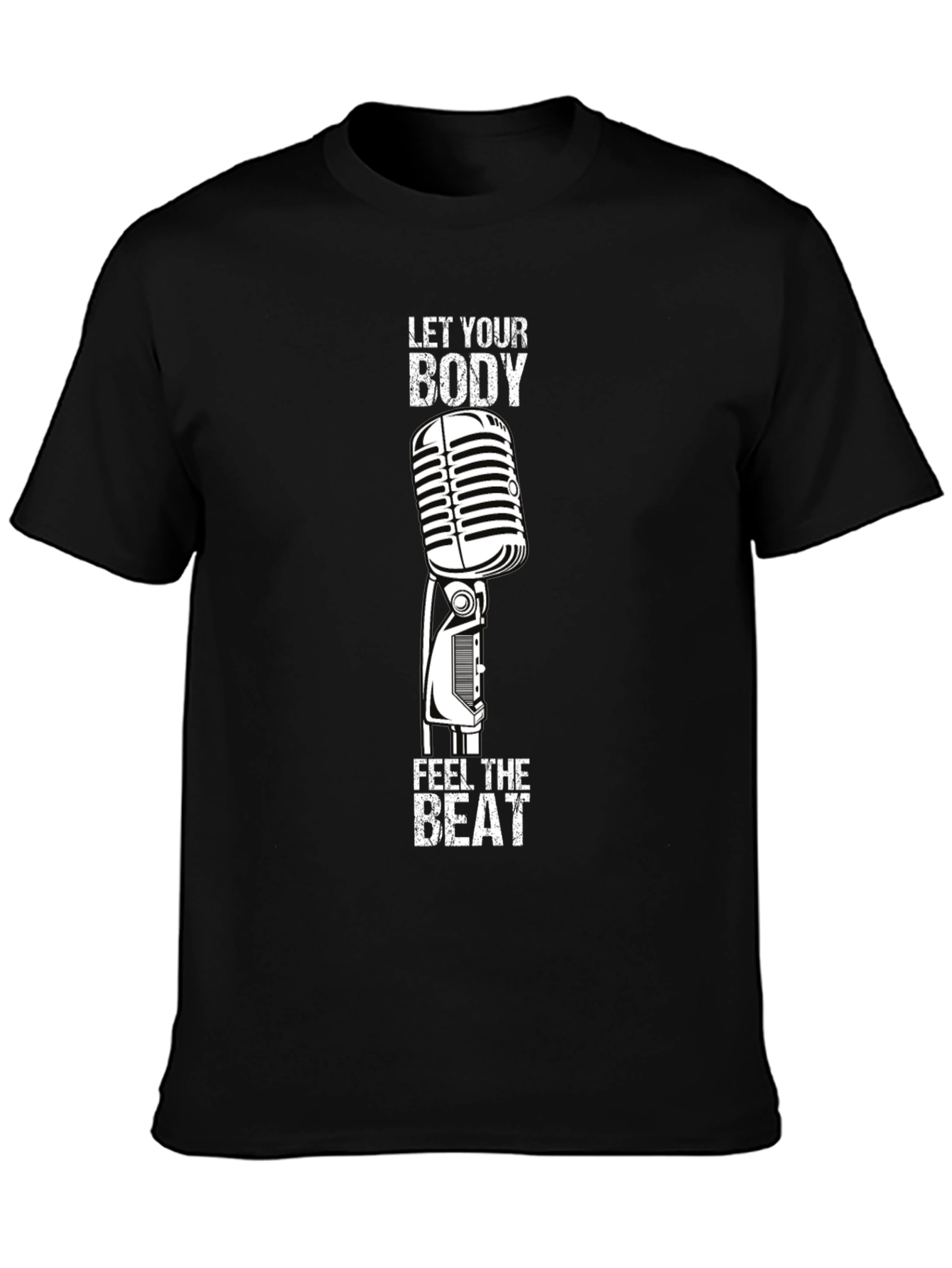 Let Your Body Feel the Beat T-Shirt