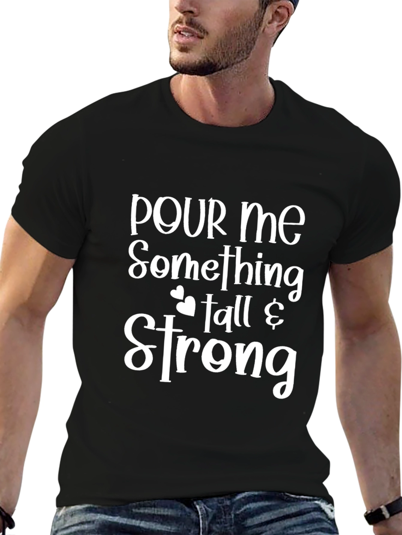 Pour Me Something Tall & Strong T-Shirt