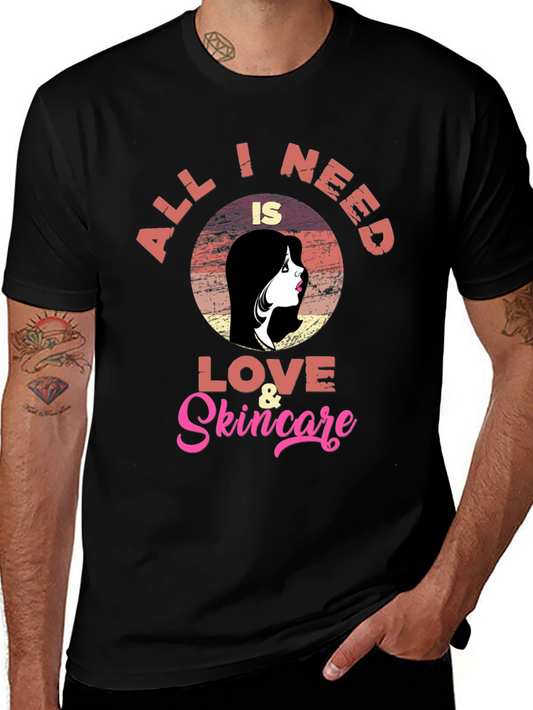 Love & Skincare T-Shirt - All I Need Tee