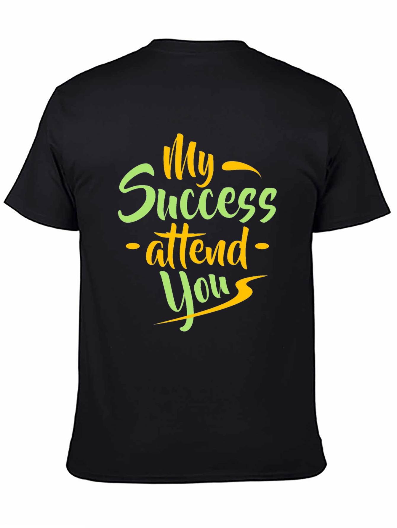 My Success Attend You Graphic T-Shirt
